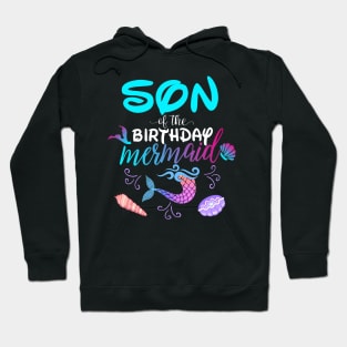 Son Of The Birthday Mermaid Matching Family Hoodie